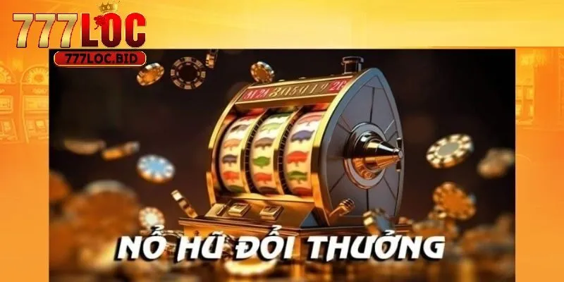 Giới thiệu chi tiết về nổ hũ 777loc