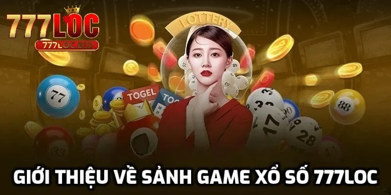 Xổ Số 777loc - id Giới thiệu tổng quan về xổ số 777loc