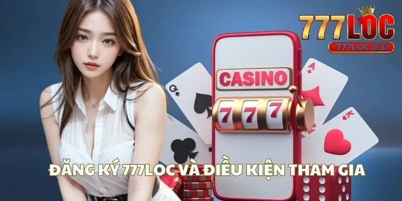 Lý do người chơi nên đăng ký 777loc 