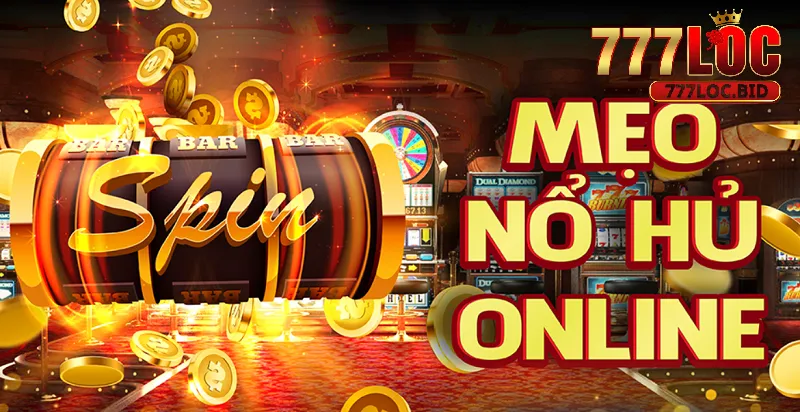 Mẹo chơi nổ hũ Online thắng đậm tại 777loc