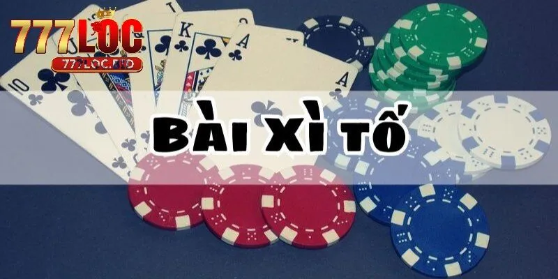 Tìm hiểu cách chơi xì tố tại 777loc